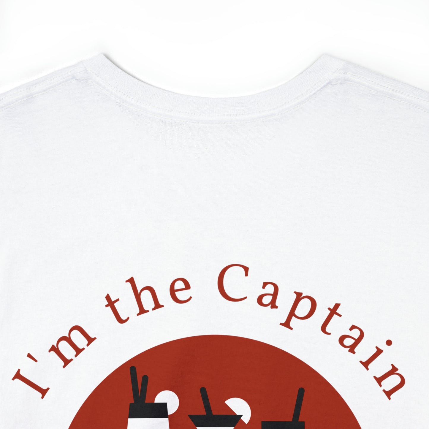 I'm the Captain and make Pour Decisions - Red